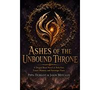 Ashes of the Unbound Throne: Epic fantasy about dragon bonds, rebellion, erased memory, and a hidden power that can rewrite a city overnight