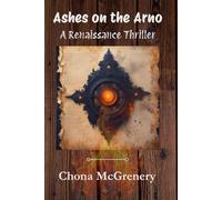 Ashes on the Arno: A Renaissance Thriller