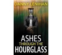 Ashes Through the Hourglass - Danny Lenihan - Big Thinking Publishing - ebook (ePub) - Livre