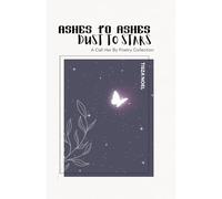 Ashes to Ashes, Dust to Stars: A Poetry Collection by Call Her By Her Poetry