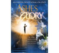 Ashes to Glory: An Easter Devotional on DVD