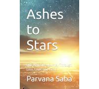 Ashes to Stars: One Woman’s Journey Through Loss, Love, and Light