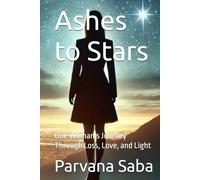 Ashes to Stars: One Woman’s Journey Through Loss, Love, and Light