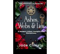 Ashes, Webs & Lies: A Modern Urban Vampire-Fae Romantasy