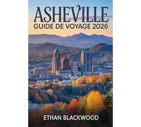 ASHEVILLE GUIDE DE VOYAGE 2026: Découvertes authentiques, nature époustouflante et charme du Sud - Votre compagnon indispensable pour explorer Asheville en 2026