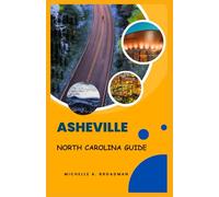 ASHEVILLE NORTH CAROLINA GUIDE: Explore the heart of the blue Ridge Mountains, Natural vibes and Scenic Views.