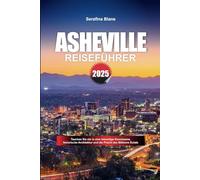 ASHEVILLE REISEFÜHRER 2025: Tauchen Sie ein in eine lebendige Kunstszene, historische Architektur und die Pracht des Biltmore Estate