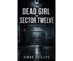 Ashfall Files: The Dead Girl in Sector Twelve: A Sci-Fi Noir Crime Investigation on a Dying Space Station