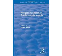 Ashgate Handbook Of Cardiovascular Agents: An International Guide To 1900 Drugs In Current Use