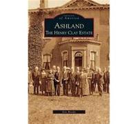 Ashland The Henry Clay Estate - Eric Brooks - Arcadia Publishing - Livre en Anglais Eric BrooksEric Brooks (Auteur)