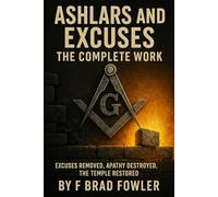 Ashlars and Excuses: The Complete Work Excuses Removed, Apathy Destroyed, The Temple Rebuilt