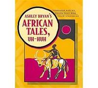 Ashley Bryan's African Tales, Uh-Huh Ashley Bryan (Auteur)