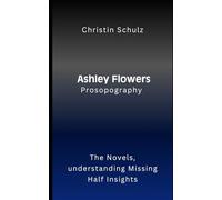 Ashley Flowers Prosopography: The Novels, understanding Missing Half Insights