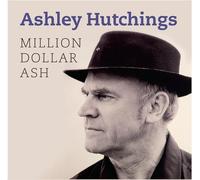 Ashley Hutchings - Cendres d'un million de dollars