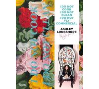 Ashley Longshore: I Do Not Cook, I Do Not Clean, I Do Not Fly Commercial