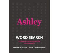 Ashley Personalized Word Search Puzzle Book • Extra-Large Print Gift for Special Occasions: Engaging Brain Teasers to Improve Memory, Focus and ... Birthdays, Holidays or Family Celebrations