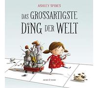 Ashley Spires Das großartigste Ding der Welt (Relié)