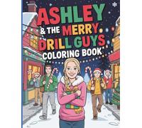 Ashley & The Merry Drill Guys Coloring Book: 50 Coloring Pages of Festive Fun, Gentlemen Charm, and Holiday Cheer