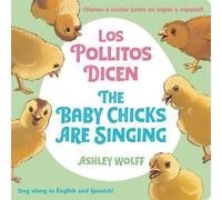 Ashley Wolff The Baby Chicks Are Singing/Los Pollitos Dicen (Libro de cartón)