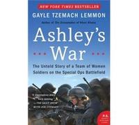 Ashley'S War: The Untold Story Of A Team Of Women Soldiers On The Special Ops Battlefield (Paperback) Gayle Tzemach Lemmon, (Auteur)