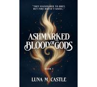 Ashmarked: Blood Of Gods: A Slow-Burn Romantasy (Ashmarked Trilogy, Book 1)