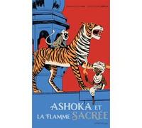 Ashoka et la flamme sacrée Emmanuelle Han (Auteur), Christophe Merlin (Illustration)