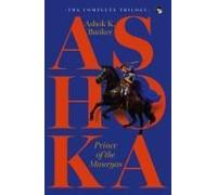 Ashoka, Prince of the Mauryas the Complete Trilogy