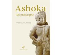 Ashoka. Roi philosophe - Patrick Olivelle - Belles Lettres - broché - Essai
