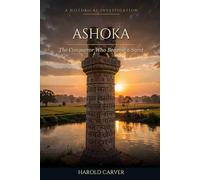 Ashoka: The Conqueror Who Became a Saint