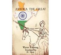 Ashoka the Great - Wytze Keuning - Author Solutions Inc - Livre en Anglais Wytze KeuningWytze Keuning (Auteur)