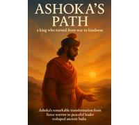 Ashoka's Path: Ashoka's remarkable transformation from fierce warrior to peaceful leader reshaped ancient India.