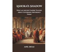 Ashoka's Shadow: What an Ancient Empire Teaches About Governing Difference Today