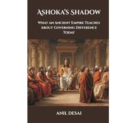 Ashoka's Shadow: What an Ancient Empire Teaches About Governing Difference Today
