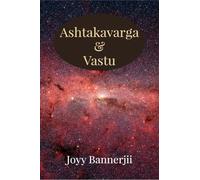 Ashtakavarga & Vastu: A Scientific, Predictive and Spatial Synthesis of Vedic Astrology & Vastu Shastra