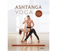Ashtanga yoga John Scott (Auteur), Shri K. Pattabhi Jois (Préface), Laurence Meunier (Traduction)