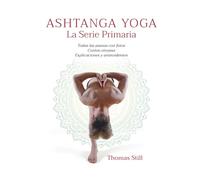 Ashtanga Yoga La Serie Primaria: Todas las asanas con fotos, Conteo vinyasa, Explicaciones y antecedentes
