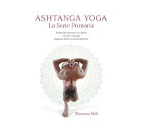 Ashtanga Yoga La Serie Primaria: Todas las asanas con fotos, Conteo vinyasa, Explicaciones y antecedentes