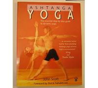 Ashtanga Yoga: The Essential Step-by-step Guide to Dynamic Yoga
