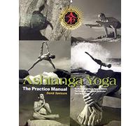 Ashtanga Yoga: The Practice Manual