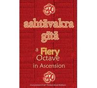 Ashtavakra Gita, A Fiery Octave In Ascension