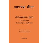 Ashtâvakra gîtâ Les paroles du huit-fois diforme - Collectif - Brumerge - broché - Essai