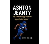 ASHTON JEANTY: How a Relentless Young Star Rose to Lead, Inspire, and Redefine Modern College Football