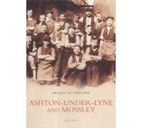 Ashton Under Lyne and Mossley (Archive Photographs) Lock, Alice (Auteur)