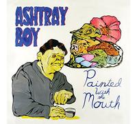 Ashtray Boy - Painted with The Mouth [Import]