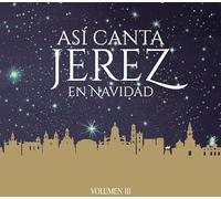 Asi Canta Jerez - Asi Canta Jerez En Navidad Vol III