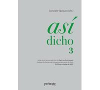 Así Dicho 3: Actas De La Tercera Edición De Paris Ne Finit Jamais - Festival De Literaturas Hispanoamericanas De París (Spanish Edition)