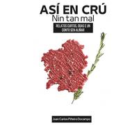 ASÍ EN CRÚ, Nin tan mal.: Relatos curtos, odas e un conto sen aliñar