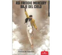 ASÍ FREDDIE MERCURY BAJE DEL CIELO