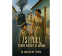 ASI FUE!: My Life Hidden in My Memory