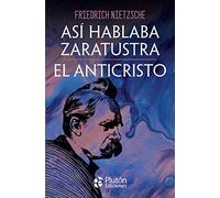 Así hablaba Zaratustra y El Anticristo
